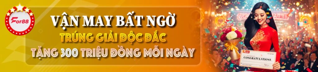 VẬN MAY BẤT NGỜ-TRÚNG GIẢI ĐỘC ĐẮC 300 TRIỆU MỖI NGÀY