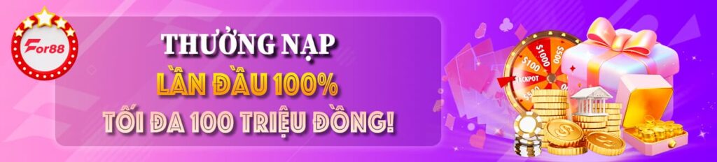 THƯỞNG NẠP LẦN ĐẦU 100%