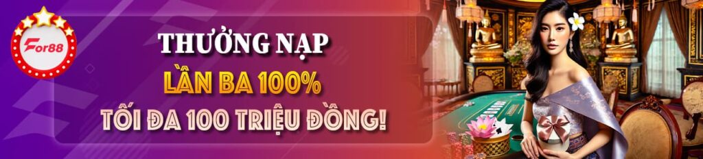 THƯỞNG NẠP LẦN BA 100%